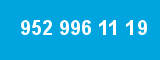 952 996 11 19